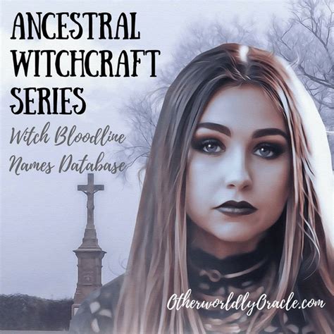 The Witch Bloodlines: A Comprehensive Guide to Ancestral Connections